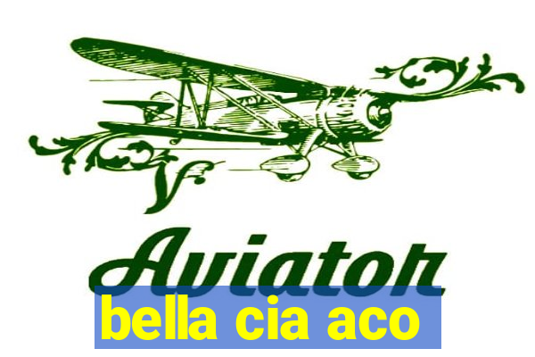 bella cia aco